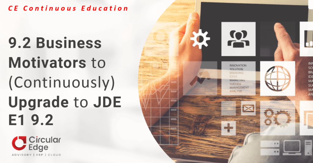 9.2 Business Motivators to (Continuously) Upgrade to JDE E1 9.2