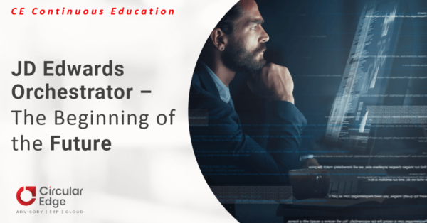 Demo: JD Edwards Orchestrator – The Beginning of the Future Demo: JD Edwards Orchestrator – The Beginning of the Future