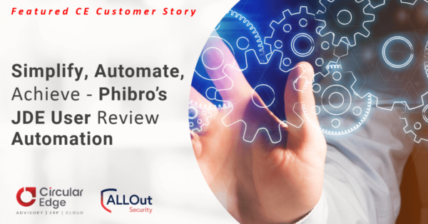 Simplify, Automate, Achieve – Phibro’s JDE User Review Automation Simplify, Automate, Achieve – Phibro’s JDE User Review Automation