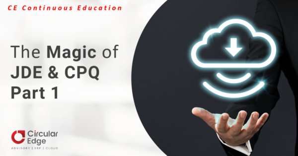 The Magic of JD Edwards & Oracle CPQ The Magic of JD Edwards & Oracle CPQ