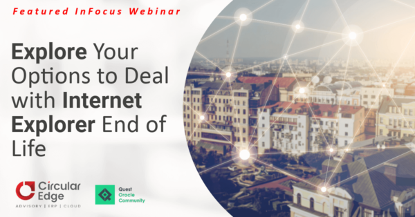 Explore Your Options to Deal with Internet Explorer End of Life Explore Your Options to Deal with Internet Explorer End of Life