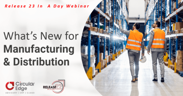 Release 23 In A Day: What’s New for Manufacturing & Distribution Release 23 In A Day: What’s New for Manufacturing & Distribution