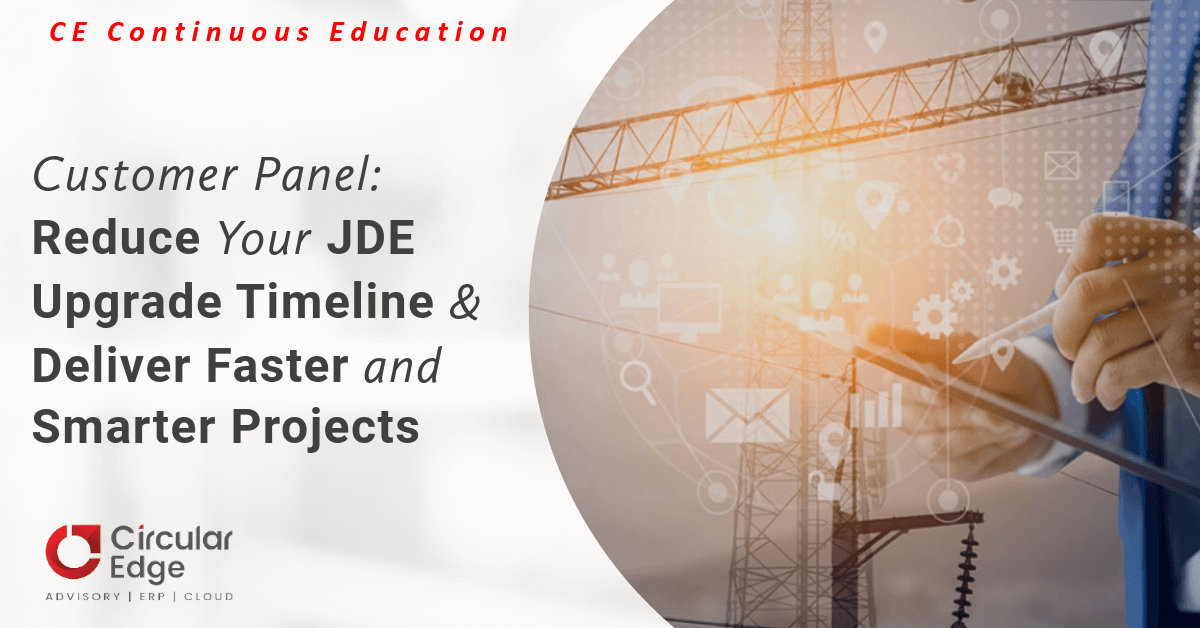 Customer Panel: Reduce Your JDE Upgrade Timeline & Deliver Faster and Smarter Projects