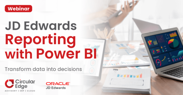 Circular Edge Webinar JD Edwards Reporting with Power BI