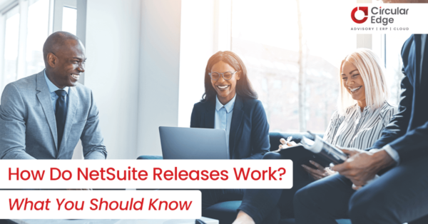 Circular Edge Blog How Do NetSuite Releases Work