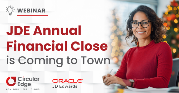 JDE Annual Financial Close is Coming to Town JDE Annual Financial Close is Coming to Town