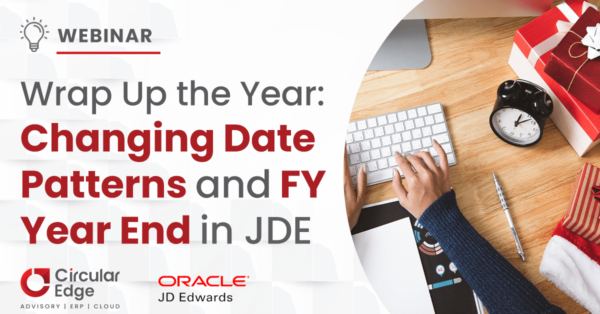 Wrap Up the Year: Changing Date Patterns and FY Year-Ends in JDE Wrap Up the Year: Changing Date Patterns and FY Year-Ends in JDE