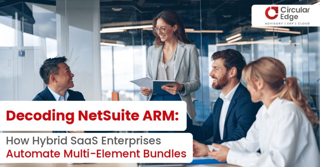 Decoding NetSuite ARM How Hybrid SaaS Enterprises Automate Multi-Element Bundles
