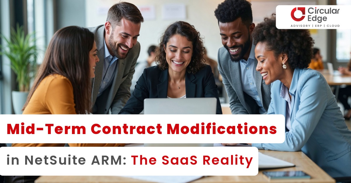 Handling Mid-Term Contract Modifications with NetSuite ARM (The SaaS Reality)