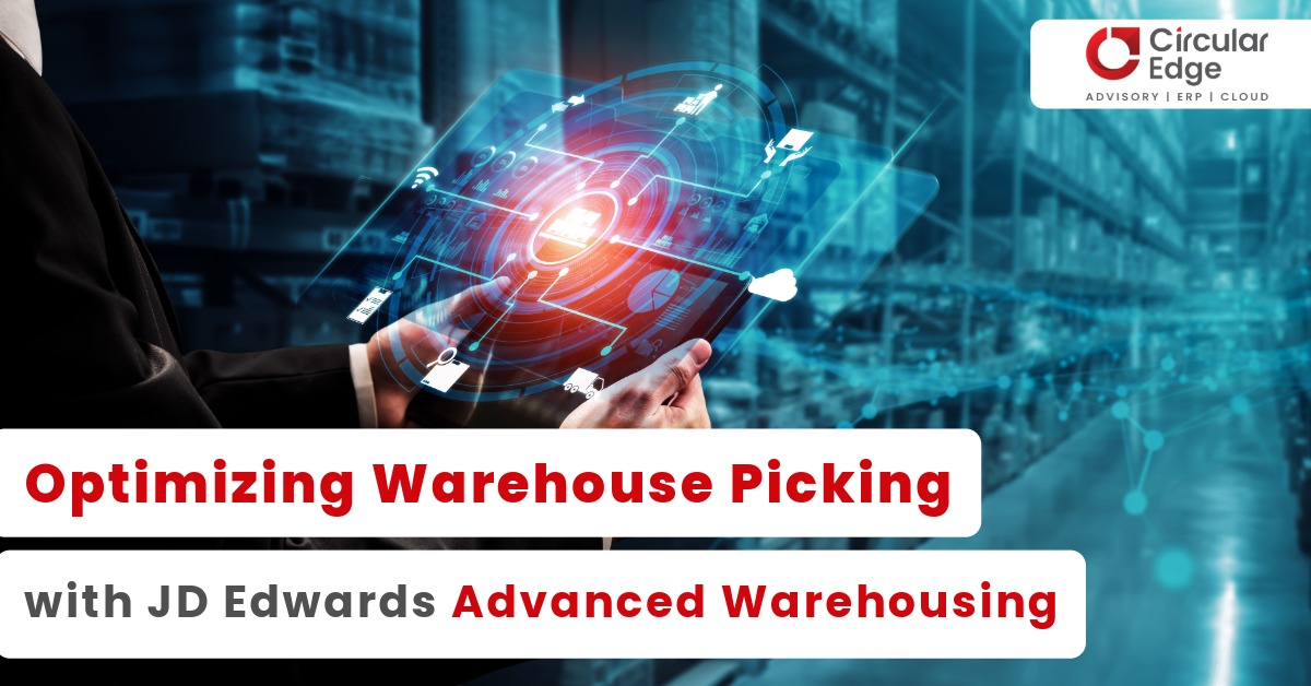 JD Edwards Advanced Warehousing Picking Streamlining Your Process for Better Accuracy and Speed